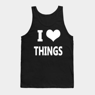 I Love Things Tank Top